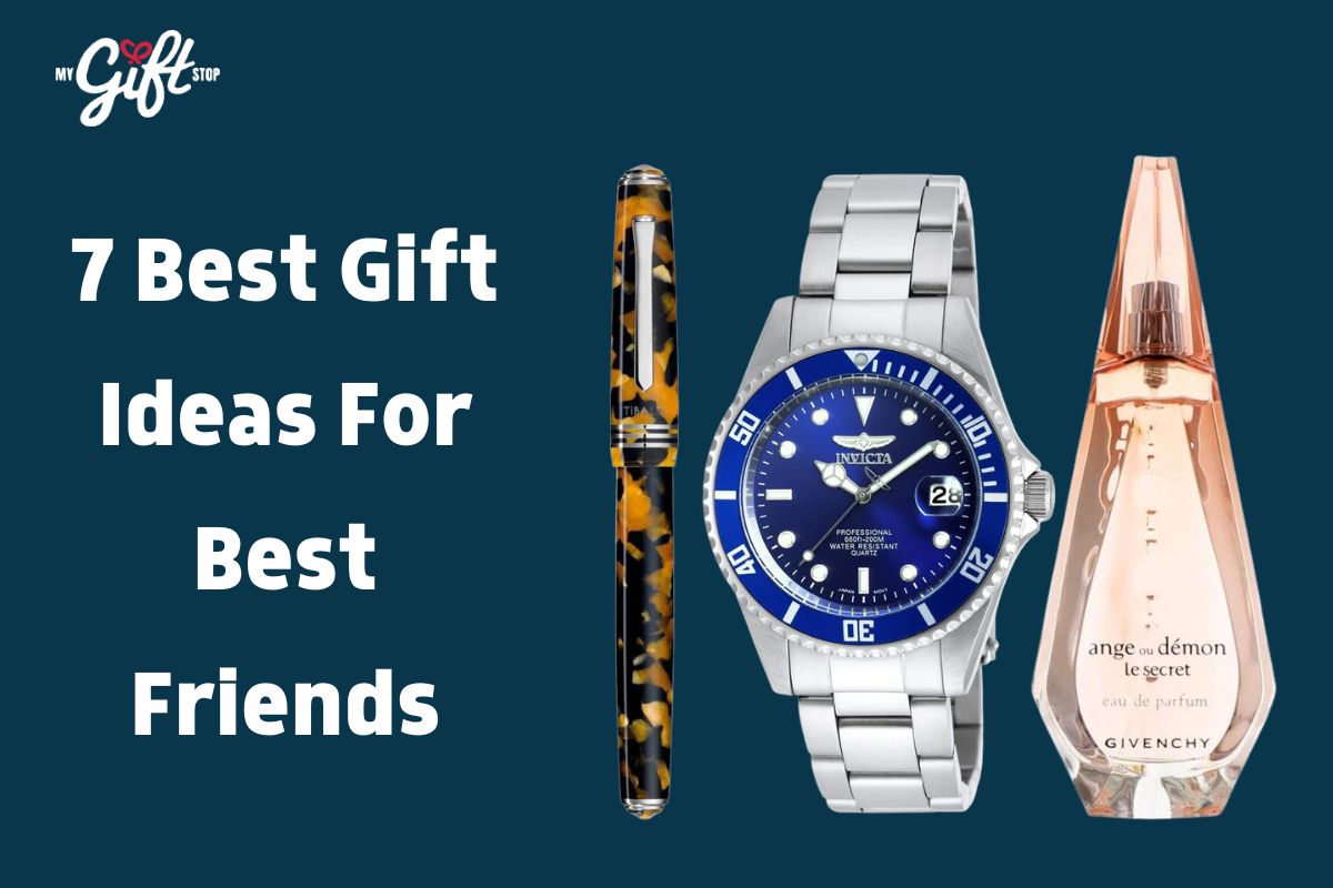 7 Best Gift Ideas For Best Friends