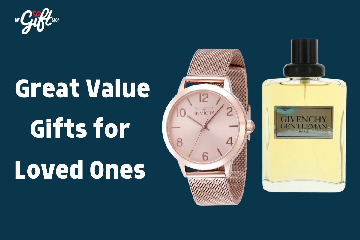Great Value Gifts for Loved Ones
