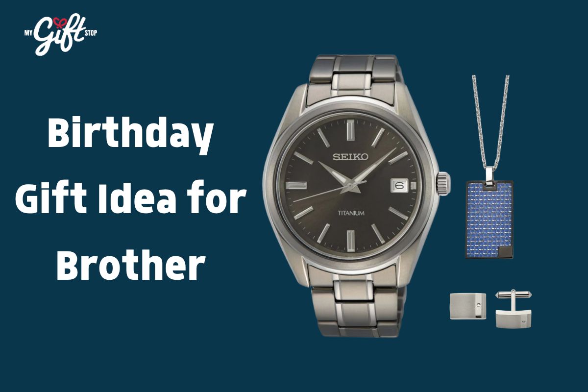 Birthday Gift Idea for Brother